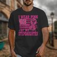 I Wear Pink In Memory Of My Stepdaughter Breast Cancer Unisex T-Shirt I Wear Pink In Memory Of My Stepdaughter Breast Cancer Unisex T-Shirt