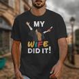 My Wife Did It Graduation Congratulation Graduate You Did It Unisex T-Shirt