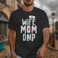 Wife Mom DNP Doctor Of Nursing Practice Graduation Unisex T-Shirt