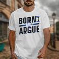 Born To Argue Graduation Lawyer Advocate Attorney Law Unisex T-Shirt