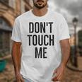 Don't Touch Me Introvert Antisocial Introverted Unisex T-Shirt