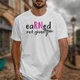 Earned Not Given Nurse Graduation Unisex T-Shirt
