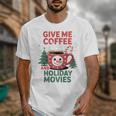 Give Me Coffee And Holiday Movies Introvert Christmas Unisex T-Shirt Give Me Coffee And Holiday Movies Introvert Christmas Unisex T-Shirt