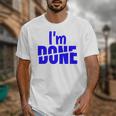 I'm Done Sarcastic Introvert Introversion Unisex T-Shirt I'm Done Sarcastic Introvert Introversion Unisex T-Shirt