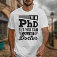 I'm A PhD Call Me Doctor Doctorate Degree Graduation Unisex T-Shirt
