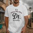 It's Miss Ms Mrs Dr Actually Doctor Graduation Women Unisex T-Shirt
