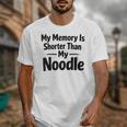 My Memory Is Shorter Than My Noodle Saying Unisex T-Shirt My Memory Is Shorter Than My Noodle Saying Unisex T-Shirt