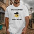 Still Have No Idea What I'm Doing Graduation Tee Shirt Unisex T-Shirt