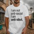 I Am Not Anti Social I Am Anti Idiot Introvert Saying Unisex T-Shirt