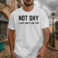 Not Shy I Just Don't Like You Introverting Unisex T-Shirt