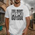 Too Many People Outside Introvert Introverted Shy Shyness Unisex T-Shirt Too Many People Outside Introvert Introverted Shy Shyness Unisex T-Shirt