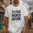 Too Peopley Outside Introvert Quote Unisex T-Shirt Too Peopley Outside Introvert Quote Unisex T-Shirt