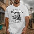Please Be Patient With Me I'm From The 1900s Aged Train Unisex T-Shirt