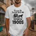 Please Be Patient With Me I'm From The 1900s Dad Joke Saying Unisex T-Shirt Please Be Patient With Me I'm From The 1900s Dad Joke Saying Unisex T-Shirt