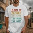 Retro Humor Please Be Patient With Me I'm From The 1900s Premium Unisex T-Shirt Retro Humor Please Be Patient With Me I'm From The 1900s Premium Unisex T-Shirt