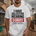 Sarcastic Sayings Introvert I Have Selective Hearing Unisex T-Shirt Sarcastic Sayings Introvert I Have Selective Hearing Unisex T-Shirt