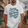 Sorry Can't Doctoral Student Bye PhD Graduation Student Grad Unisex T-Shirt