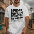 I Wear Pink In Memory Of My Mommy Breast Cancer Awareness Unisex T-Shirt