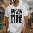 Whispering My Way Through Life Sayings For Introverts Unisex T-Shirt Whispering My Way Through Life Sayings For Introverts Unisex T-Shirt