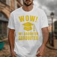 Wow Daughter Graduated Mom Dad Of A Senior Graduation Unisex T-Shirt