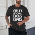 Anti-Social Dog Dad Quote For Anti Social Introvert Persons Unisex T-Shirt