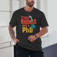 This Badass Has a PhD Doctor Graduation Unisex T-Shirt