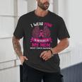 Breast Cancer Shirt I Wear Pink In Memory Of My Mom Unisex T-Shirt Breast Cancer Shirt I Wear Pink In Memory Of My Mom Unisex T-Shirt
