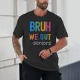 Bruh We Out Seniors Senior Year Back To School Graduation Unisex T-Shirt