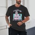 I Can't Go My Cat Said No Introvert Anxiety Cat Lover Unisex T-Shirt I Can't Go My Cat Said No Introvert Anxiety Cat Lover Unisex T-Shirt