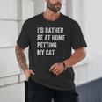 Cat Owner Introvert Stay Home Rather Pet Cat Unisex T-Shirt