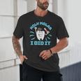 Dentist Hygienist Dental Graduation Holy Molar I Did It Unisex T-Shirt