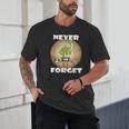 Never Forget Women Men Never Forget Men Nostalgia Unisex T-Shirt Never Forget Women Men Never Forget Men Nostalgia Unisex T-Shirt