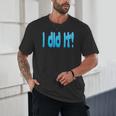 I Did It Graduation Shirt For Graduates And Proud Parents Unisex T-Shirt