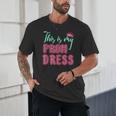 Graduation Tee This Is My Prom Dress 2021 Graduate Unisex T-Shirt