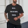Hello Now Go Away Thanks Joke Introvert Attire Unisex T-Shirt Hello Now Go Away Thanks Joke Introvert Attire Unisex T-Shirt