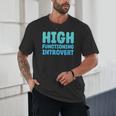 High Functioning Introvert Sarcasm Sarcastic Unisex T-Shirt High Functioning Introvert Sarcasm Sarcastic Unisex T-Shirt