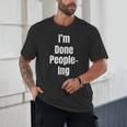 I'm Done People-Ing Introvert Humor Sarcastic Gamer Jokes Unisex T-Shirt