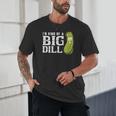I'm Kind Of a Big Dill Graduation Shirt Unisex T-Shirt