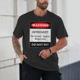 Introvert Warning Danger Do Not Pet Disturb Anti-Social Unisex T-Shirt Introvert Warning Danger Do Not Pet Disturb Anti-Social Unisex T-Shirt
