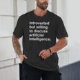 Introverted But Willing To Discuss AI Introverts Unisex T-Shirt