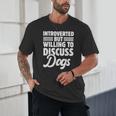 Introverted But Willing To Discuss Dogs Introverts Unisex T-Shirt