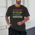 Introverted But Willing To Discuss Gardening Hobby Unisex T-Shirt