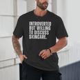 Introverted But Willing To Discuss Skincare Introvert Unisex T-Shirt