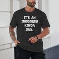 It's An Indoorsy Kinda Day Introvert Humor Sarcastic Gamer Unisex T-Shirt It's An Indoorsy Kinda Day Introvert Humor Sarcastic Gamer Unisex T-Shirt