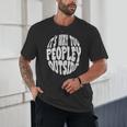 Its Way Too Peopley Outside Sarcastic Introvert Humor Unisex T-Shirt Its Way Too Peopley Outside Sarcastic Introvert Humor Unisex T-Shirt