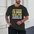 Just Because I'm Awake No Morning Person Introvert Witty Unisex T-Shirt Just Because I'm Awake No Morning Person Introvert Witty Unisex T-Shirt