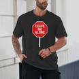 Loner Antisocial Introvert Stop Sign Says Leave Me Alone Unisex T-Shirt Loner Antisocial Introvert Stop Sign Says Leave Me Alone Unisex T-Shirt