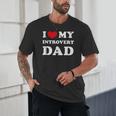 I Love My Introvert Dad I Heart My Introvert Dad Unisex T-Shirt