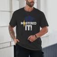 Mastered ItShirt Graduation Men Graduate Unisex T-Shirt