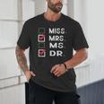 Miss Mrs Ms Dr Check Doctoral Student Bye PhD Graduation Unisex T-Shirt